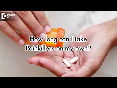 How long can I take Painkillers on my own? - Dr. Ram Prabhoo