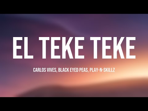 El Teke Teke - Carlos Vives, Black Eyed Peas, Play-N-Skillz (Lyrics) ☘