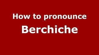 How to pronounce Berchiche