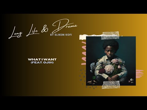 Elikem Kofi & Ojih - What I Want [Official Audio]