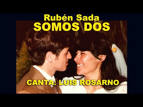 SOMOS DOS - de Rubén Sada interpretada por Luis Rosarno.