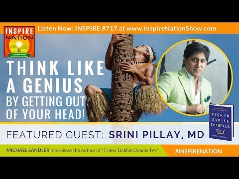 🌟 How to THINK LIKE A GENIUS by Getting out of Your Head from Harvard Professor, Dr Srini Pillay — Dr. Srini Pillay