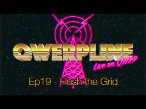 Qwerpline Ep19 - Flush the Grid