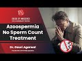 Azoospermia | Male Infertility Treatment with Zero Sperm Count (Hindi)