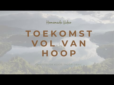 Toekomst vol van hoop (homemade) | Chr. Koor Jigdaljahu