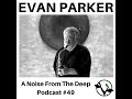 ANFTD #49: Evan Parker