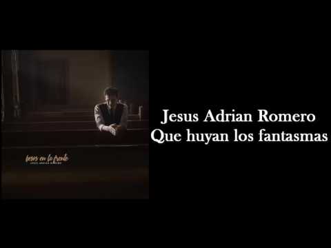 Jesus Adrian Romero Que huyan los fantasmas