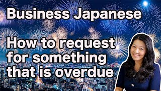 【Business Japanese】How to request for something that is overdue