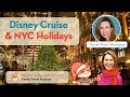 Disney Cruise NYC Holidays Family Travel Podcast