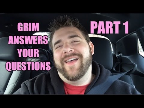 QnA: Grim answers YOUR questions! PART 1 for 2/18/14