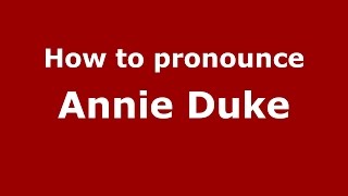 How to pronounce Annie Duke