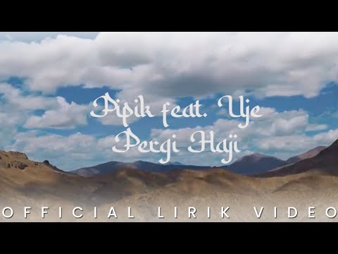 Pipik feat Uje - Pergi Haji (Lirik Video)