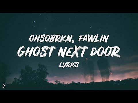 ohsobrkn - ghost next door (Lyrics) feat. fawlin