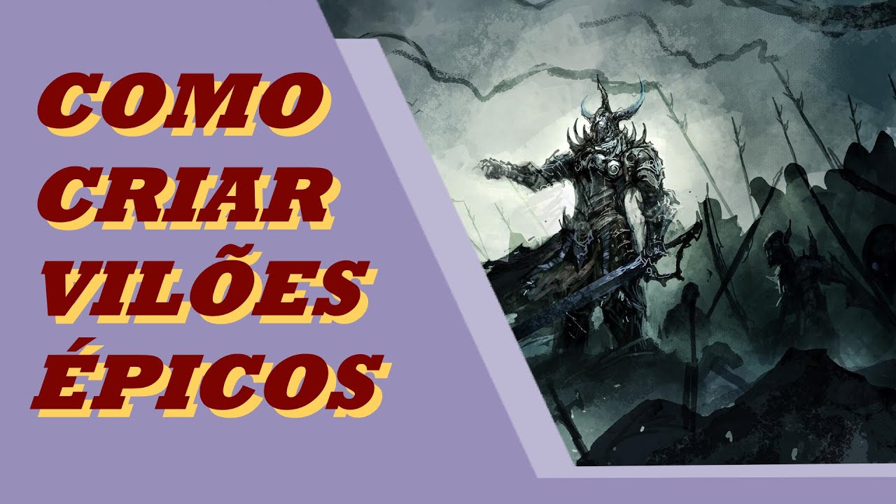 COMO CRIAR VILÕES ÉPICOS PARA AS SUAS CAMPANHAS DE RPG DE MESA!!!!