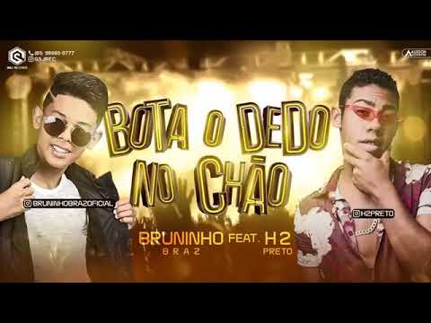 BRUNINHO BRAZ Feat H2PRETO  - BOTA O DEDO NO CHÃO