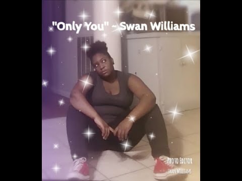"Only You" ~ Swan Williams