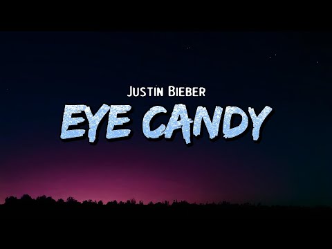 Justin Bieber - Eye Candy (Lyrics)