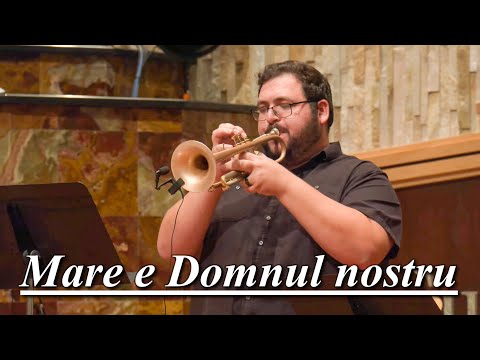 Brandon Giurgiu - Mare e Domnul nostru și puternic Dumnezeu | Solo Trompetă