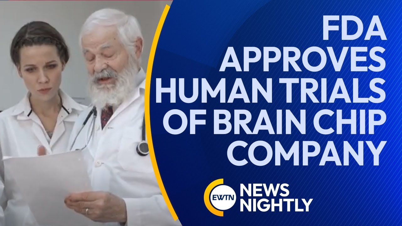 FDA Approves Human Trials of Elon Musk's Brain Chip Company, Neuralink | EWTN News Nightly