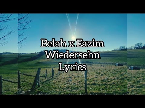 Belah x Eazim ~ Wiedersehen Mit Text