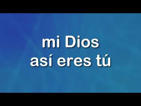 Mi Dios Asi Eres Tu