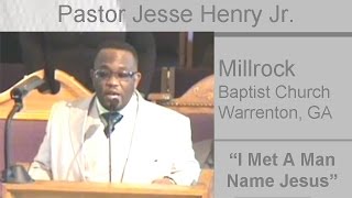 Pastor  Jesse Henry - I Met A Man Name Jesus - Luke 8:35 (KJV)