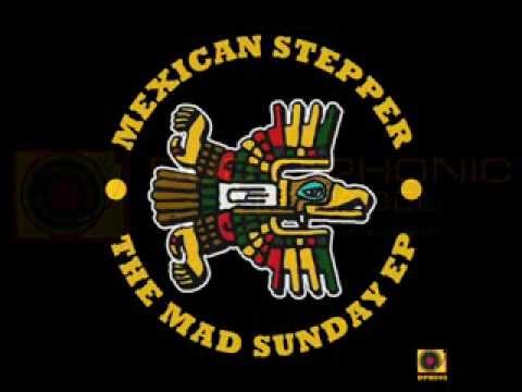 Mexican Stepper - Mad Dub (Injham recut)