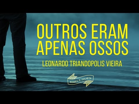 Outros Eram Apenas Ossos | Leonardo Triandopolis Vieira