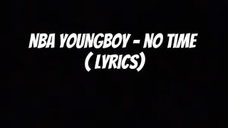 NBA YOUNGBOY - No Time ( Lyrics)