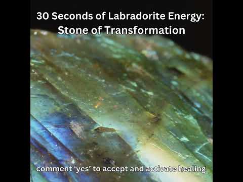 30 Seconds of Labradorite Energy: Stone of Transformation