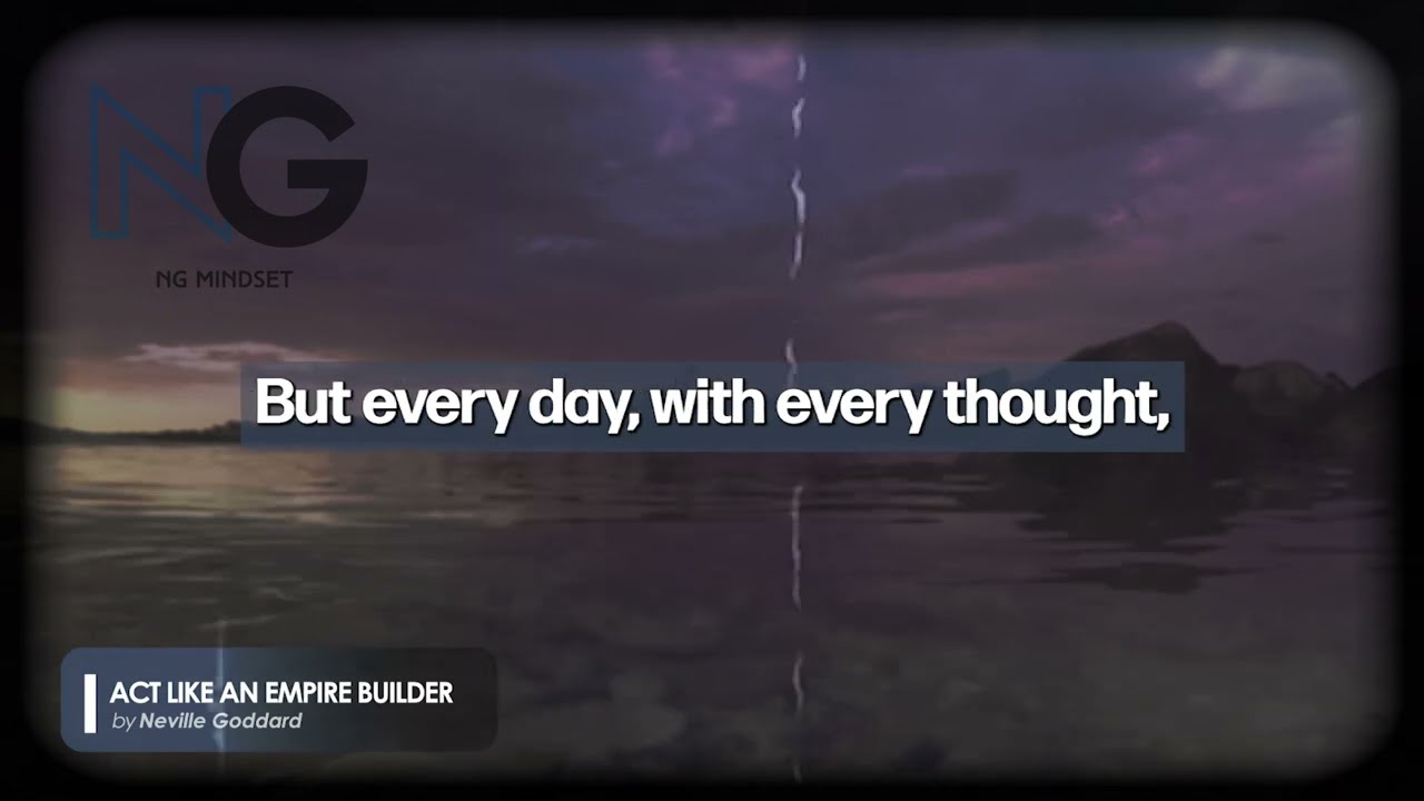 Act Like an Empire Builder | Neville Goddard Powerful Speech