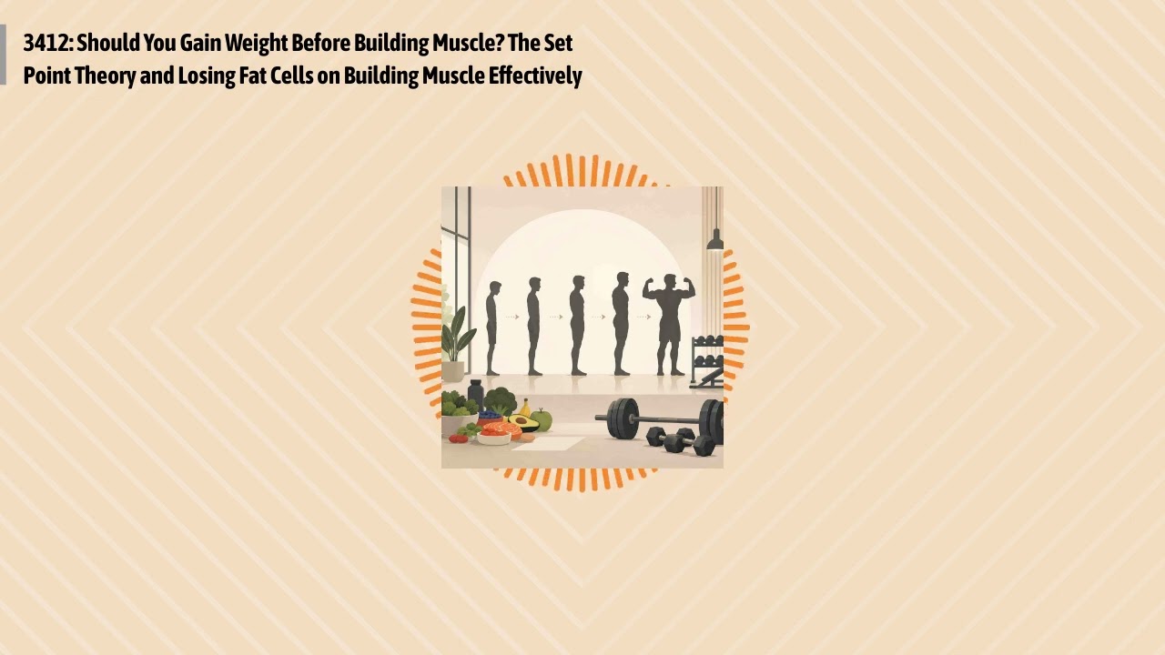3412: Should You Gain Weight Before Building Muscle? The Set Point Theory and Losing Fat Cells...