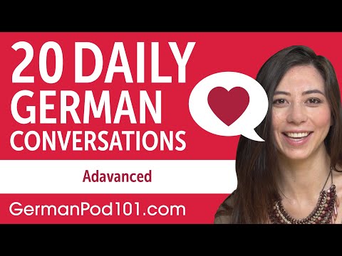 20 Daily German Conversations - German Practice for Advanced learners