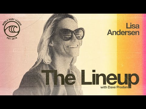 Lisa Andersen Talks Iconic Career On Tour, Surfing's Emotional Debut At The Olympics | THE LINEUP