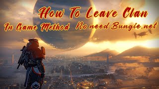 Destiny 2 HOW TO LEAVE CLAN INGAME METHOD