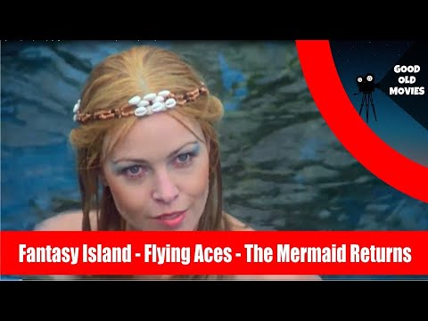 Fantasy Island - Flying Aces - The Mermaid Returns