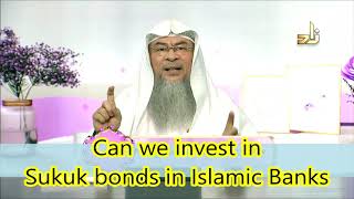 Can we invest in Sukuk bonds in Islamic Banks? | Sheikh Assim Al Hakeem