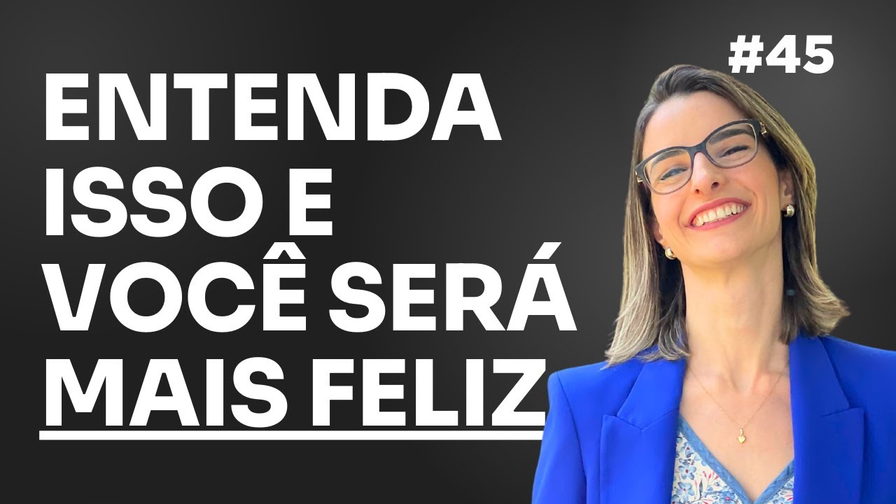 Aprenda A Utilizar O Seu Dinheiro De Forma Inteligente: O Caminho da Felicidade | EP 45
