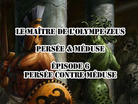Zeus - Persée & Méduse - Episode 6 : Persée contre