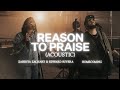 Reason To Praise (Acoustic) - Zahriya Zachary, Bethel Music