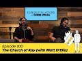 Congratulations Podcast w/ Chris D'Elia | EP100 - The Church of Kay (with Matt D'Elia)