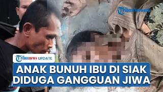 Sosok Anak Pembunuh Ibu Kandung di Tualang, Polres Siak Pelaku Punya Riwayat Gangguan Kejiwaan