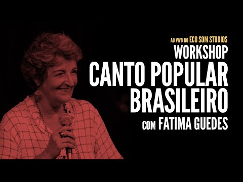 Workshop "Canto Popular Brasileiro" com Fatima Guedes - Ao Vivo no Eco Som Studio