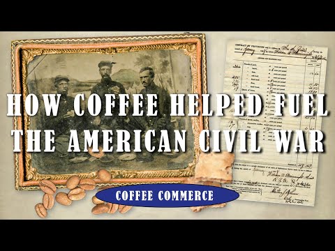 HOW COFFEE HELPED FUEL THE AMERICAN CIVIL WAR | COFFEE COMMERCE