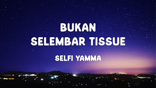 Download lagu Selfi Yamma - Bukan Selembar Tissue - Lirik Lagu mp3