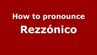 How to pronounce Rezzónico