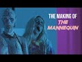 The Making Of The Mannequin A Short Horror Film