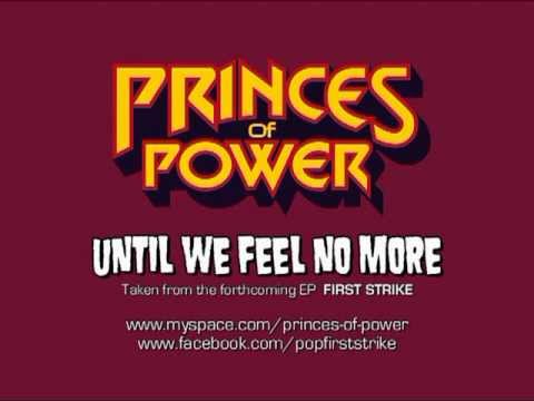 Princes of Power - Until We Feel No More