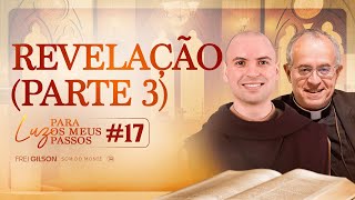 Revelação | Parte 3 | Luz para os meus passos | #17