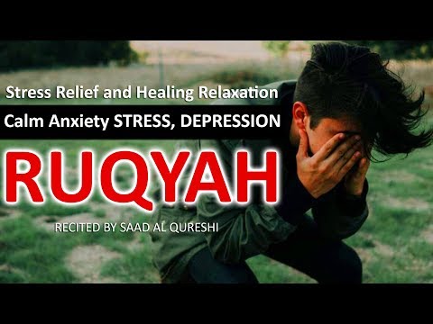 Calm Anxiety STRESS & DEPRESSION, Relaxing Ruqyah for Stress Relief and Healing Relaxation